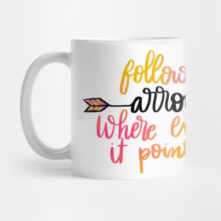 Follow your arrow Mug